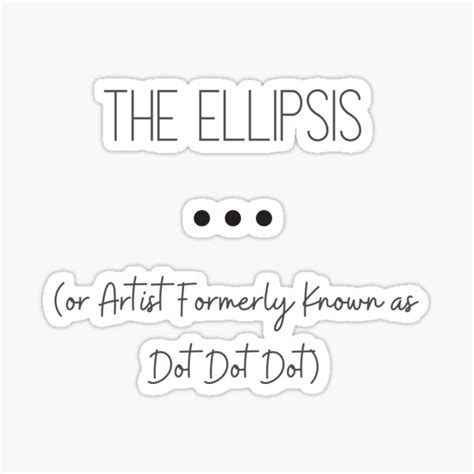 The Ellipsis Or Artist Formerly Known As Dot Dot Dot English Grammar Joke Sticker For Sale