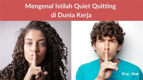 Mengenal Istilah Quiet Quitting Di Dunia Kerja Klob