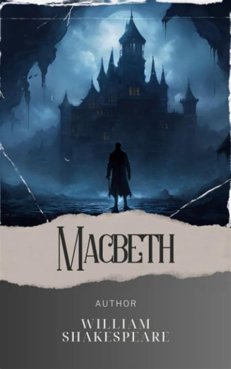 Macbeth A Tragic Tale Unveiling The Dark Ambitions And Guilt In The