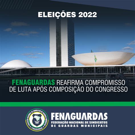 Elei Es Fenaguardas Reafirma Compromisso De Luta Ap S Composi O