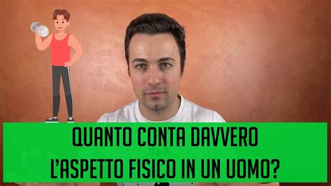 Quanto Conta Davvero L Aspetto Fisico Di Un Uomo YouTube