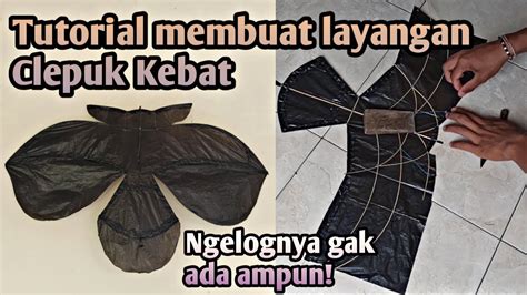 Cocok Untuk Pemula Tutorial Cara Membuat Layangan Clepuk Kebat