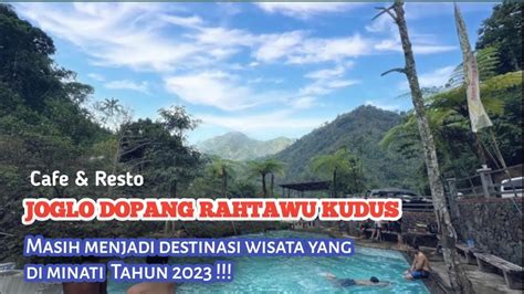 WISATA ALAM JOGLO DOPANG RAHTAWU KUDUS Masih Menjadi Destinasi