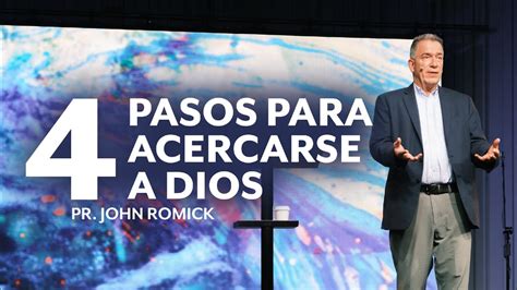 4 Pasos Para Acercarse A Dios IGLECO 127 Pr John Romick