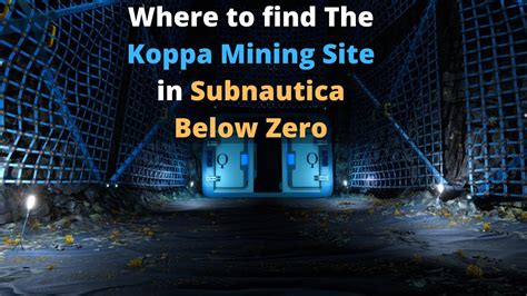 How To Find The Koppa Mining Site In Subnautica Below Zero YouTube