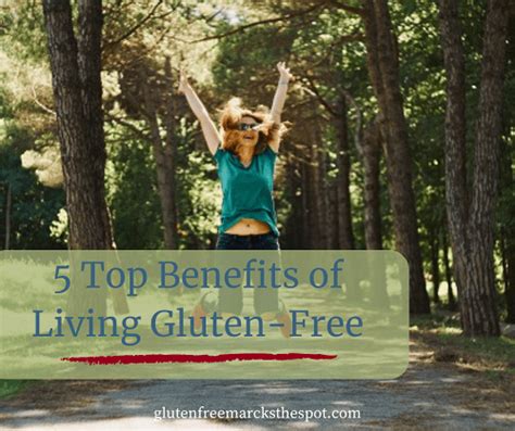 Five Top Benefits Of Living Gluten Free Gluten Free Marcks The Spot