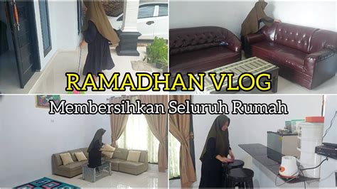 Ramadhan Vlog Membersihkan Seluruh Rumah Di Pagi Hari Pada Bulan