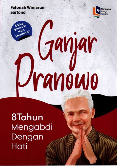 Jual Buku Ganjar Pranowo 8 Tahun Mengabdi Dengan Hati Karya Fatonah