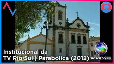 Institucional da TV Rio Sul Paraty Parabólica Globo 2012 YouTube