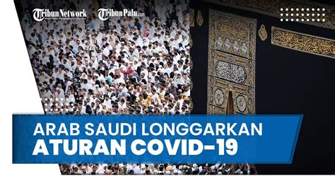 Aturan Baru Arab Saudi Soal Covid 19 Tidak Perlu Jaga Jarak Tidak