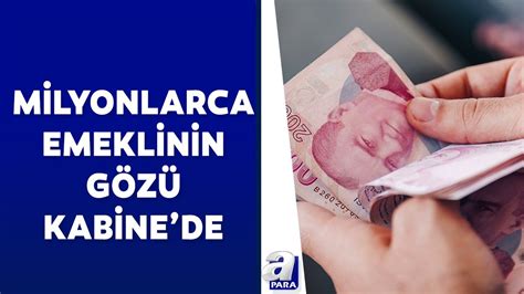 Milyonlarca emeklinin gözü Kabine de Emekliye ek zam çalışmasında sona