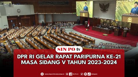 DPR RI Gelar Rapat Paripurna Ke 21 Masa Sidang V Tahun 2023 2024