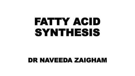 Fatty Acid Synthesis 1pdf By Doctor Naveeda Ppt