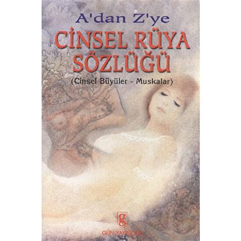 Cinsel Rüya Sözlüğü A Dan Z Ye Cinsel Büyüler Muskalar Kitabı