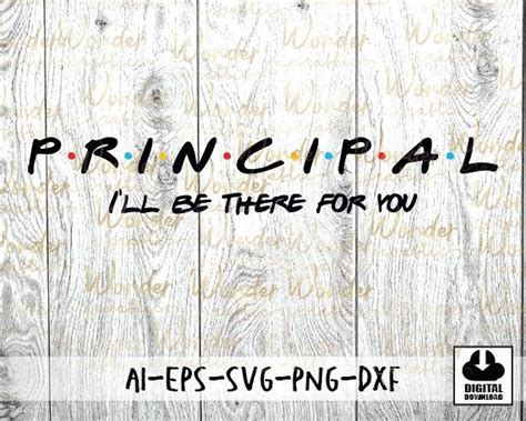 Principal I Ll Be There For You Svg Principal T Etsy Artofit