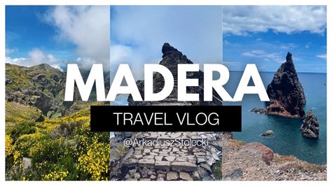 MADERA Wyspa Wiecznej Wiosny TRAVEL VLOG YouTube