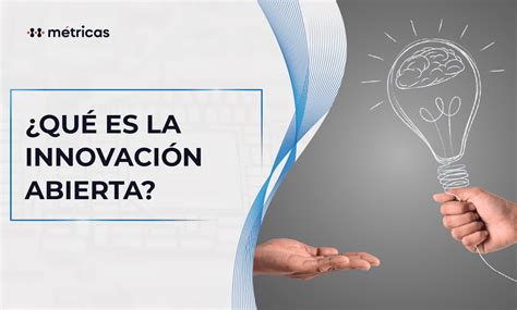 ¿qué Es La Innovación Abierta