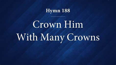 Hymn 188 Crown Him With Many Crowns Youtube