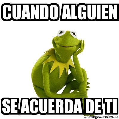 Meme Kermit The Frog Cuando Alguien Se Acuerda De Ti