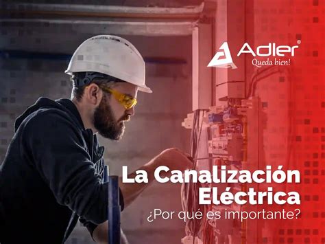 La Canalización Eléctrica Por qué es importante Adler