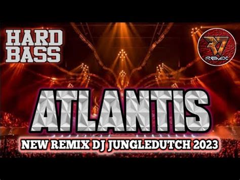 Atlantis Dugem Dj Jungledutch Hard Full Bass Beton Paling Tinggi