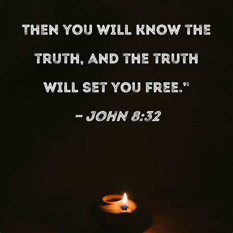 John 8 32 Then You Will Know The Truth And The Truth Will Set You Free