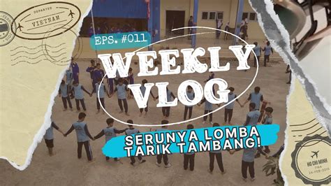 SERUNYA LOMBA TARIK TAMBANG DI SMP NEGERI 35 SAMARINDA Weeklyvlog Eps