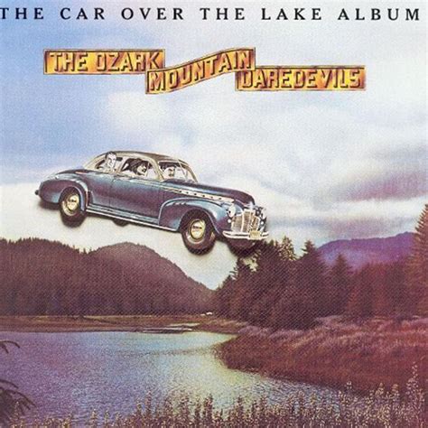 The Car Over The Lake Album Álbum de Ozark Mountain Daredevils