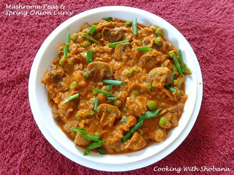 Cooking With Shobana Mushroom Peas Spring Onion Curry