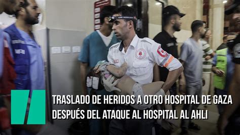 Traslado De Heridos A Otro Hospital De Gaza Despu S De Que Ham S Dijera