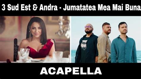 3 Sud Est Andra Jumatatea Mea Mai Buna Acapella YouTube