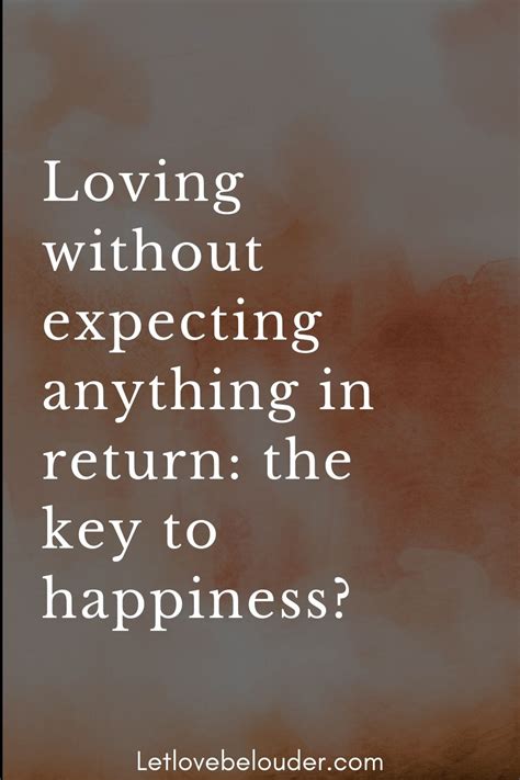 Loving Without Expecting Anything In Return The Key To Happiness