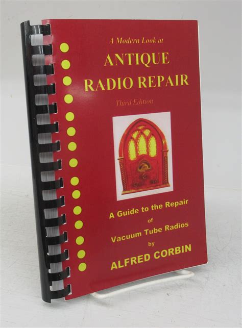 A Modern Look at Antique Radio Repair: A Guide to the Repair of Vacuum ...