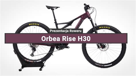 Rower Elektryczny Górski Orbea Rise H30 EP6 Prezentacja roweru YouTube