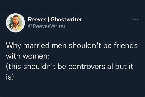 Men And Women Please Read This Thread About Why Married Men Don T Need To Be Friends With