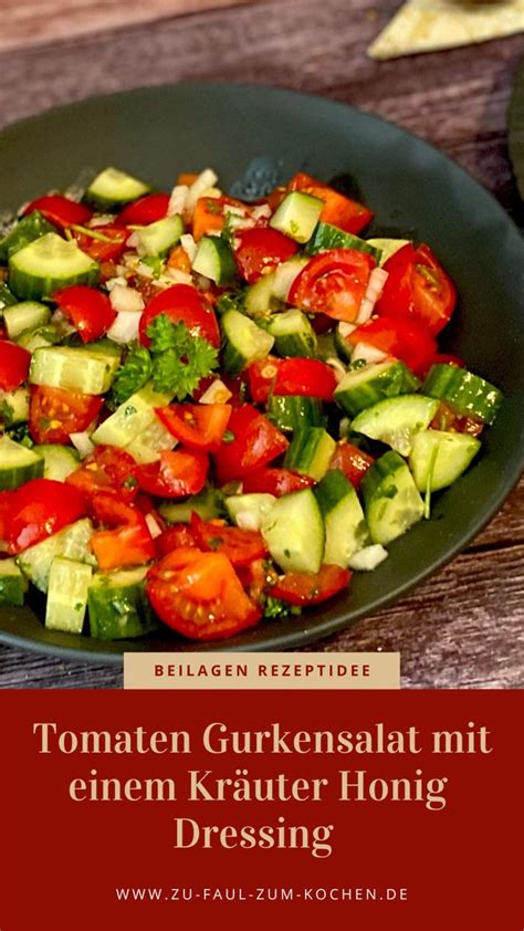 Tomaten Gurkensalat mit einem Kräuter Honig Dressing Zu Faul Zum