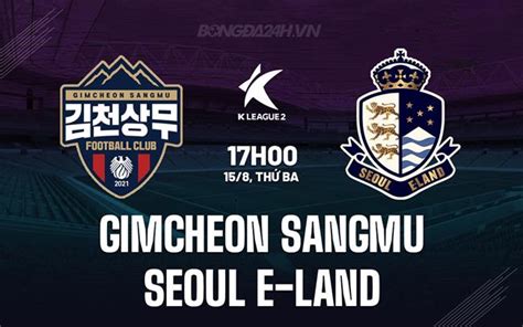 Nh N Nh Gimcheon Sangmu Vs Seoul E Land H Ng H N Qu C