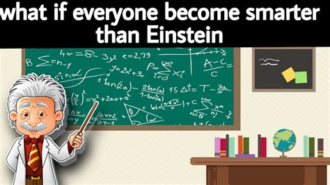 What If Everyone Become Smarter Than Einstein Youtube