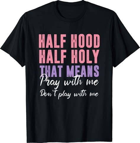 Half Hood Half Holy Pray With Me Don T Play With Me T Shirt