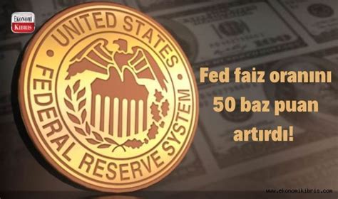 Fed faiz oranını 50 baz puan artırdı İşte detaylar Ekonomi