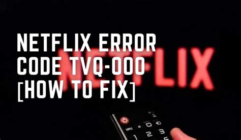 Netflix Error Code Tvq How To Fix Viraltalky