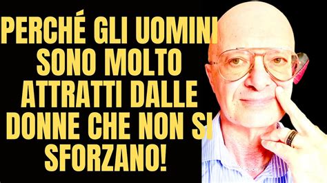 Perch Gli Uomini Sono Molto Attratti Dalle Donne Che Non Si Sforzano