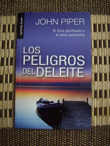 Los Peligros Del Deleite Bolsilibro John Piper Mercadolibre