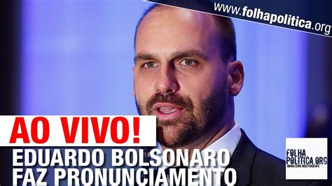 Ao Vivo Eduardo Bolsonaro Faz Pronunciamento Para O Brasil Youtube