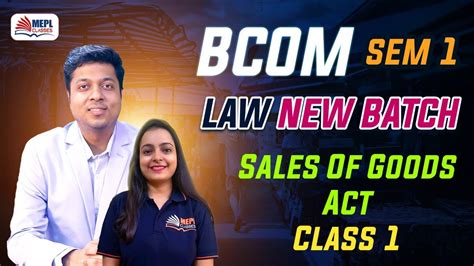 B Semester 1 Law New Batch Sale Of Goods Act Class 1 MEPL