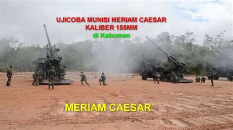 Uji Coba Munisi Kaliber Mm Meriam Caesar Di Kebumen Youtube