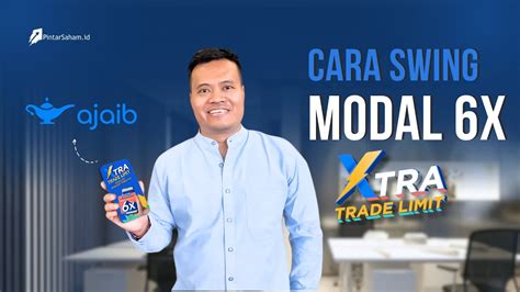 Cara Swing Trading Modal 6X Menggunakan XTRA Trade Limit Ajaib YouTube