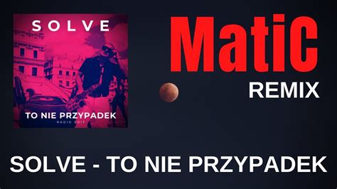 Solve To Nie Przypadek Matic Remix Disco Polo Youtube Music