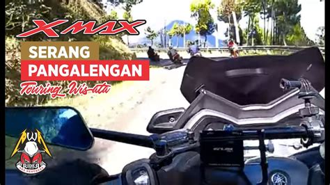 TOURING PANGALENGAN BANDUNG RIDER PWA XMAX BANTEN YouTube