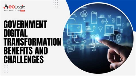 Challenges And Benefits Of Digital Transformation In Government